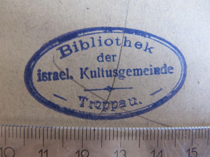 Kd 20: Chemie der Gegenwart (1875);- (Israelitische Kultusgemeinde Troppau), Stempel: Name, Berufsangabe/Titel/Branche, Ortsangabe; 'Bibliothek der israel. Kultusgemeinde Troppau.'.  (Prototyp)
