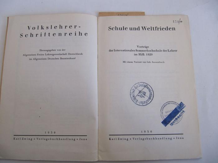 MB 13625: Schule und Weltfrieden : Vorträge der Internationalen Sommerhochschule der Lehrer im IGB 1929 (1930);- (Bibliothek der Sozialdemokratischen Partei), Stempel: Signatur; '150 [/4]'. 
