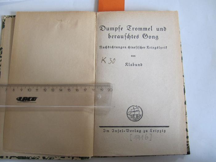 Co 130: Dumpfe Trommel und berauschtes Gong : Nachdichtungen chinesischer Kriegslyrik ([1916]);G45II / 28 (unbekannt), Von Hand: Signatur; 'K 30'. 