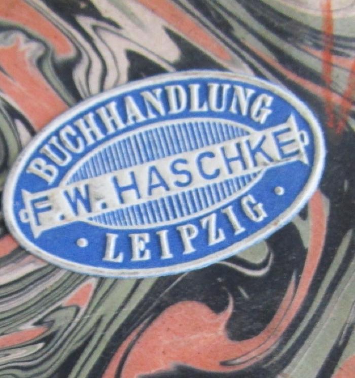 IV 8340: Florentiner Bildhauer der Renaissance (1902);J / 820 (Haschke, F. W. Buchhandlung Leipzig), Etikett: Buchhändler, Name, Ortsangabe; 'Buchhandlung F.W. Haschke Leipzig'.  (Prototyp)