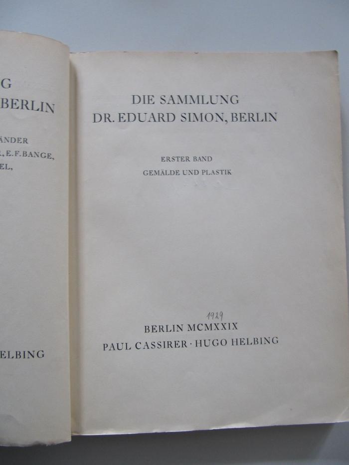 Dc 222 1x: Die Sammlung Dr. Eduard Simon. Berlin. Erster Band. Gemälde und Plastik. Paul Cassier, Hugo Helbig. (1929)