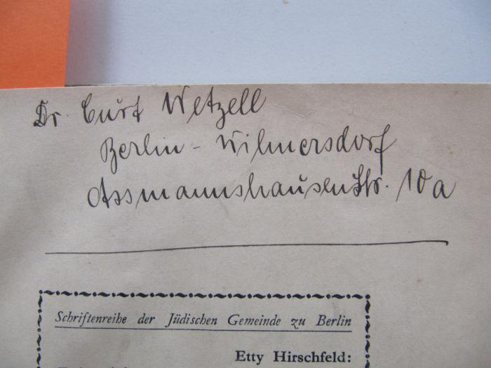 Fg 239: Die Altersheime und das Hospital der Jüdischen Gemeinde zu Berlin ([1935]);J / 515 (Wetzell, Curt), Von Hand: Autogramm, Ortsangabe, Name; 'Dr. Curt Wetzell Berlin-Wilmersdorf Assmannshauser Str. 10a'. 