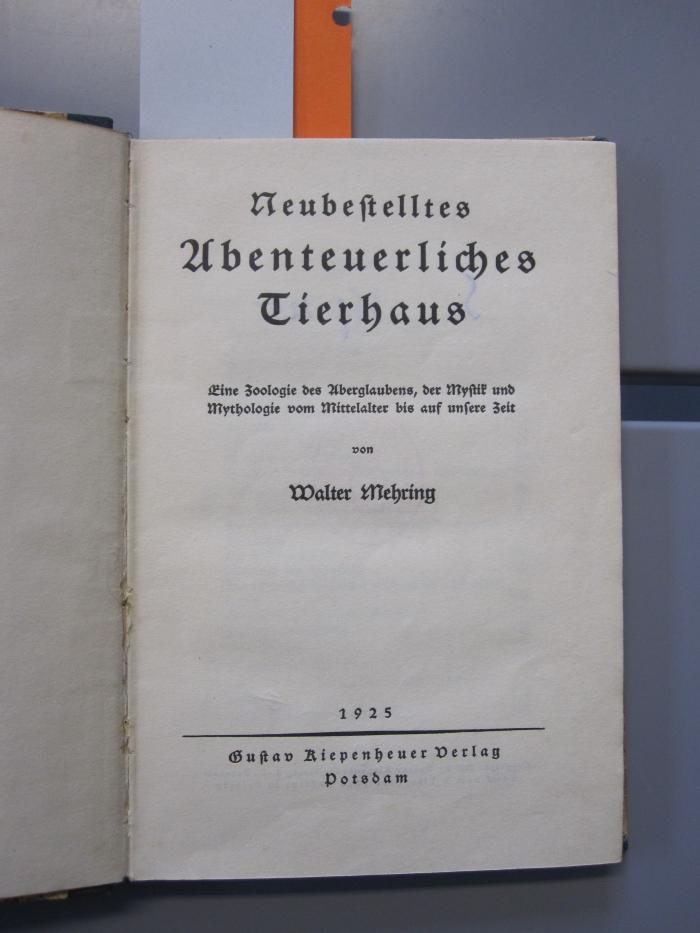 Kg 1290: Neubestelltes abenteuerliches Tierhaus : eine Zoologie des Aberglaubens, der Mystik und Mythologie vom Mittelalter bis auf unsere Zeit (1925)