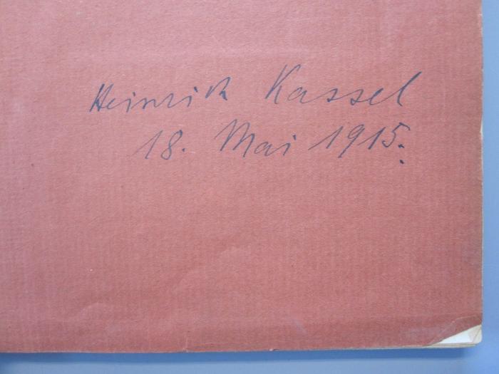 Ke 466: Aus der Vorgeschichte der Pflanzenwelt (1912);J / 197 (Kassel, Heinrich), Von Hand: Autogramm; 'Heinrich Kassel 18.Mai 1915'. 