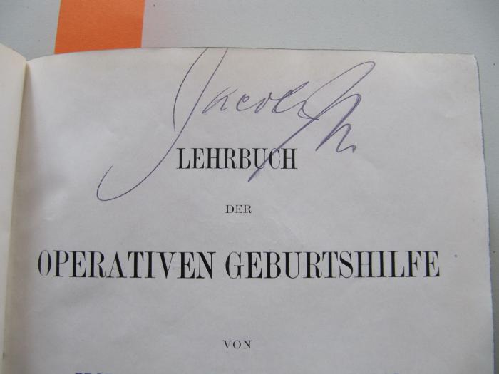 Kl 588: Lehrbuch der Operativen Geburtshilfe (1910);J / 1491, Von Hand: Autogramm; 'I K[...]'