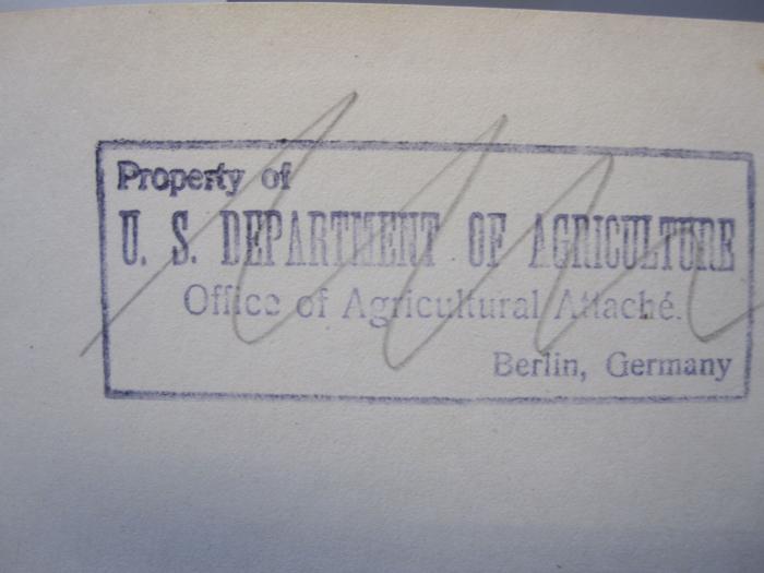 Nc 341 1932: Yearbook of Agriculture 1932 (1932);J / 695 (U. S. Departement of Agriculture), Stempel: Name, Ortsangabe; 'Property of U. S. Departement of Agriculture Office of Agricultural Attaché Berlin, Germany'. 