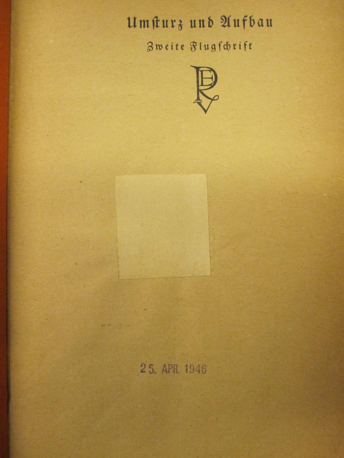 III 34390 2. Ex.: Der politische Dichter (1919);G47 / 1882 (unbekannt), Überklebt: -. ;G47 / 1882 (unbekannt), Stempel: Datum; '25. Apr. 1946'. 