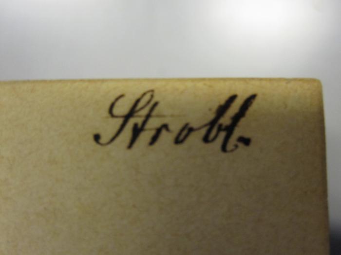 G 471 24_1-5: Leben und Thaten Friedrich's des Großen (1840);50 / 7231 (Strobl, [?]), Von Hand: Autogramm, Name; 'Strobl'. 