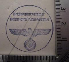 - (Reichsschrifttumskammer), Stempel: Emblem, Name, Berufsangabe/Titel/Branche; 'Reichskulturkammer
Reichsschrifttumskammer'.  (Prototyp)