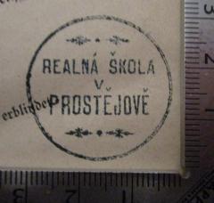 - (Reálná škola (Prostějov)), Stempel: Name, Ortsangabe; 'Reálná škola v Prostějově'.  (Prototyp)
