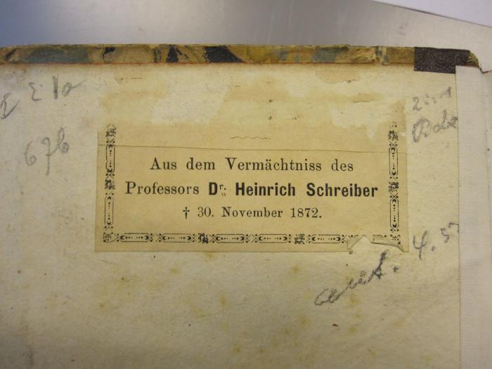 51 / 5404 (Schreiber, Heinrich), Etikett: Name, Datum; 'Aus dem Vermächtniss des Professors Dr. Heinrich Schreiber + 30. November 1872'.  (Prototyp)