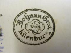 - (Küenburg, Johann Graf von), Stempel: Name; 'Johann Graf von Küenburg'. 