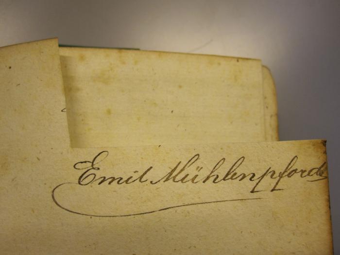 L 231 425b: Lebensbeschreibunge Herrn Goetzens von Berlichingen [...] (1775);50 / 7106 (Mühlenpforde, Emil), Von Hand: Autogramm; 'Emil Mühlenpforde'. ;50 / 7106 (unbekannt), Ausschnitt: -. 