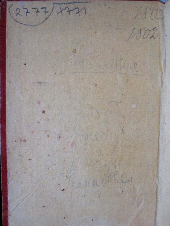 L 232 61: Kalender auf das Jahr 1802: Die Jungfrau von Orleans [...] ([1802]);58 / 11518 (unbekannt), Von Hand: Notiz; 'Geannettino[?]'. ;58 / 11518 (unbekannt), Von Hand: Nummer; '2777 xxx1[?]'. ;58 / 11518 (unbekannt), Von Hand: Datum; '1802 [?]'. 