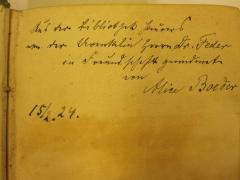 - (Boeder, Alice;Feder, Ernst), Von Hand: Name, Datum, Widmung; 'Aus der Bibliothek Peucers von der Urenkelin Herrn Dr. Feder in Freundschaft gewidmet von Alice Boeder 15/2.24'. 