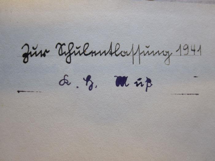 G 408 Gö2a: Hermann Göring : Werk und Mensch (1938);- (Müß, K.H.), Von Hand: Notiz; 'Zur Schulentlassung 1941'. ;- (Müß, K.H.), Von Hand: Autogramm; 'K. H. Müß'. 