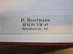 - (Boselmann, H.), Etikett: Name, Ortsangabe; 'H. Boselmann Berlin S.W. 61 Bellealliancestr. 102'. 