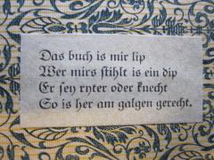 - (Lischke, Reinhold), Etikett: -; 'Das buch is mir lip Wer mirs stihlt is ein dip Er sey ryter oder knecht So is her am galgen gerecht.'. 