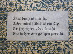 - (Lischke, Reinhold), Etikett: -; 'Das buch is mir lip Wer mirs stihlt is ein dip Er sey ryter oder knecht So is her am galgen gerecht.'.  (Prototyp)