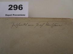 - (Warschauer, [?];unbekannt), Von Hand: Besitzwechsel, Berufsangabe/Titel/Branche, Name; 'Geschenkt von Prof. Warschauer'. 