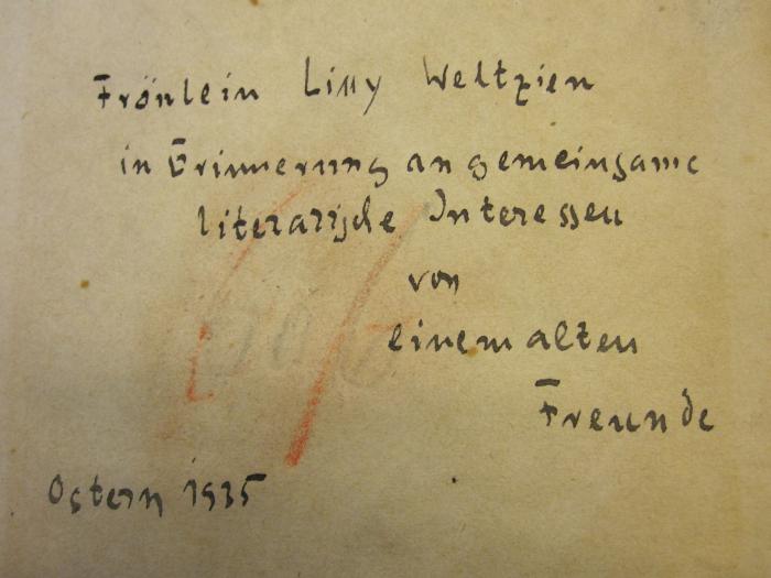 L 235 Iff51: Die Mündel : ein Schauspiel in fünf Aufzügen (1785);- (Weltzien, Luise), Von Hand: Datum, Widmung; 'Fräulein Lilly Weltzien in Erinnerung an gemeinsame literarische Interessen von einem alten Freunde Ostern 1935'. 