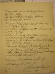 G47 / 1587 (Unger, Hellmuth;Sattler, A.), Von Hand: Autor, Ortsangabe, Datum, Widmung; 'Frage nicht wohin die Wege leiten, die wir gehen, Tod und Leben zu allen Zeiten bei einander stehn. Tod und Leben sind ewige Feinde seit Weltenlauf, und kein einziger unsrer Gemeinde hielte sie auf. Siehst du heute das Leben siegen, machtvoll und gross, morgen schon kann es dem Tode erliegen, der Stärke bloss. Keinem kannst du als Freund dich erzeigen und keines fliehn: aber beten kannst du und schweigen und niederknien! Fräulein A. Sattler z. frd. Erg. Würzburg d. 6. XII 1911. Hellmuth Unger'. 