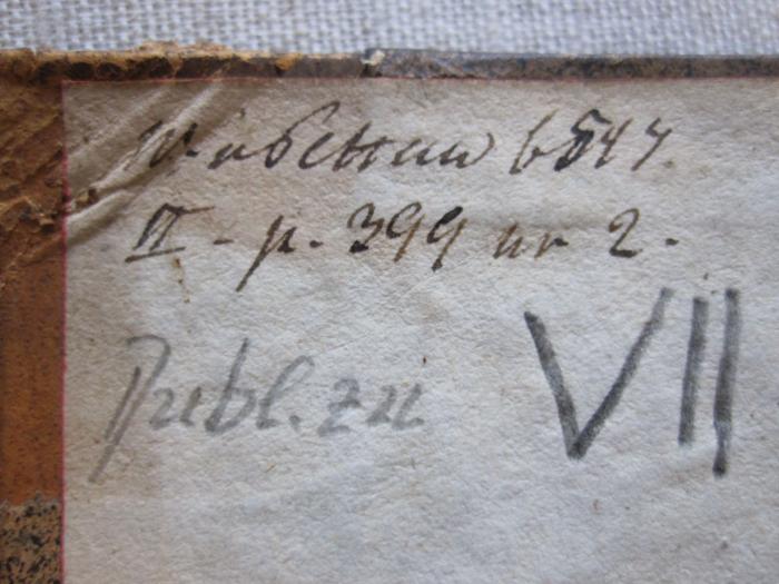 G 462 FW Br 7: Das ruhmwürdige Jugendleben des großen Kurfürsten Friedrich Wilhelm von Brandenburg. (1791);50 / 11030 (unbekannt), Von Hand: Notiz; 'W[...]s[...] 1844
II - p. 399 [...] 2.'. 