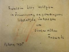 - (Weltzien, Luise), Von Hand: Datum, Widmung; 'Fräulein Lilly Weltzien in Erinnerung an gemeinsame literarische Interessen von einem alten Freunde Ostern 1935'. 