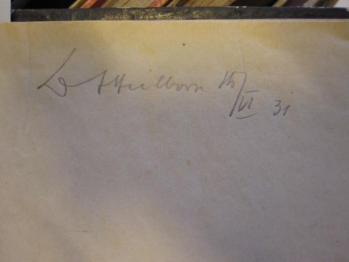 Cm 4576: Herrn Gumpelmeier's Einquartierungs-Drangsale während des friedlichen Kriegszustandes (1851);41 / 3375 (Heilborn, Adolf Dr. ), Von Hand: Autogramm, Name; 'DrA[H?]eilborn 16/IV 31'. 