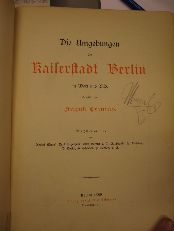 II 6616 x 2. Ex.: Die Umgebungen der Kaiserstadt Berlin in Wort und Bild (1889);B / 3865 (Menzel, Adolph), Von Hand: Autogramm; 'M[enzel]'. 