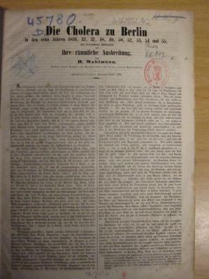 Kk 142 x: Die Cholera zu Berlin in den zehn Jahren 1831, 32, 37, 48, 49, 50, 52, 53, 54 und 55 mit besonderer Rücksicht auf ihre räumliche Ausbreitung (1856)