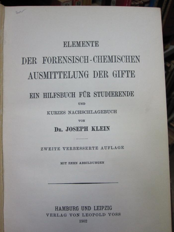 Kp 565 b: Elemente der Forensisch-Chemischen Ausmittelung der Gifte (1902)