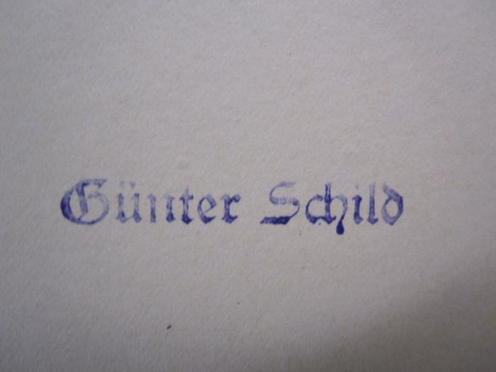 III 192017: Dante : Seine Weltanschauung (1921);D51 / 582 (Schild, Günter), Stempel: Name; 'Günter Schild'. 