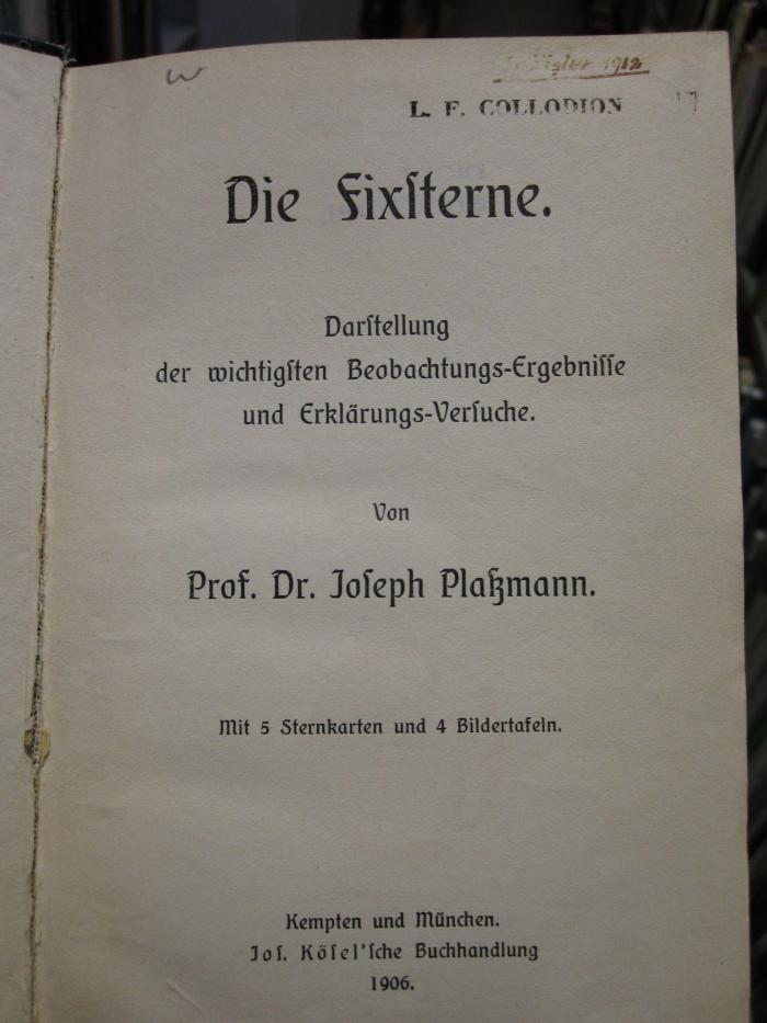 Kb 273: Die Fixsterne : Darstellung der wichtigsten Beobachtungs-Ergebnisse und Erklärungs-Versuche (1906);D51 / 569 (Collodion, L. F.), Stempel: Name; 'L. F. Collodion'. 