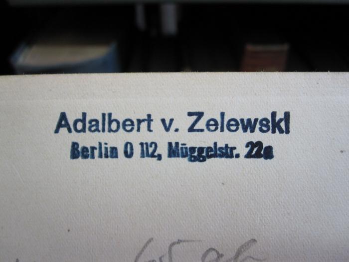 Kp 65 ad: Spagyrisches Heilverfahren (1937);D51 / 13 (Zelewski, Adalbert v.), Stempel: Name, Ortsangabe; 'Adalbert v. Zelewski
Berlin O 112, Müggelstr. 22a'. 