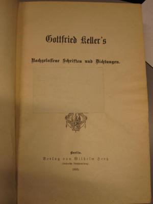 L 238 Kel 6: Gottfried Keller's Nachgelassene Schriften und Dichtungen (1893)
