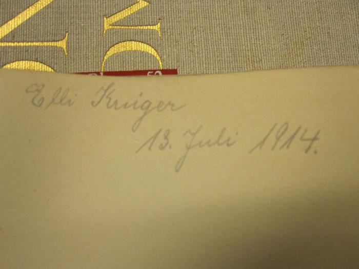 L 242 Bloem 52: Das eiserne Jahr : Roman (1910);- (Krüger, Elli), Von Hand: Autogramm, Name, Datum; 'Elli Krüger. 13. Juli 1914.'. 