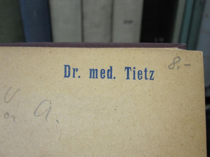 X 7220 d: Sections-Technik, Die (1893);D51 / 40 (Tietz, Carl), Stempel: Name; 'Dr. med. Tietz'. 