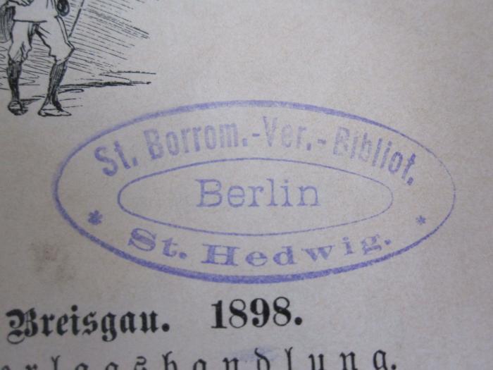 Cw 457: In den Ferien (1898);D51 / 22 (St. Borromäus-Verein Berlin St. Hedwig), Stempel: Name, Ortsangabe; 'St. Borrom.-Verein.-Bibliot. Berlin St. Hedwig.'.  (Prototyp)