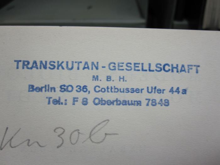 Kn 30 b: Umstellungs-Therapie (1931);D51 / 166 (Transkutan-Gesellschaft m. b. H.), Stempel: Name, Ortsangabe; 'Transkutan-Gesellschaft 
M. B. H. 
Berlin SO 36, Cottbusser Ufer 44a 
Tel.: F 8 Oberbaum 7848'. 