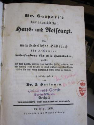 Kp 560 f: Dr. Caspari's homöopatischer Haus- und Reisearzt : ein unentbehrliches Hülfsbuch für Jedermann insbesondere für alle Hausväter, welche auf dem Lande, entfernt von ärztlicher Hülfe, wohnen, um sich dadurch ohne dieselbe in schnell entstandenen Krankheitsfällen für den ersten Augenblick selbst helfen zu können (1838)