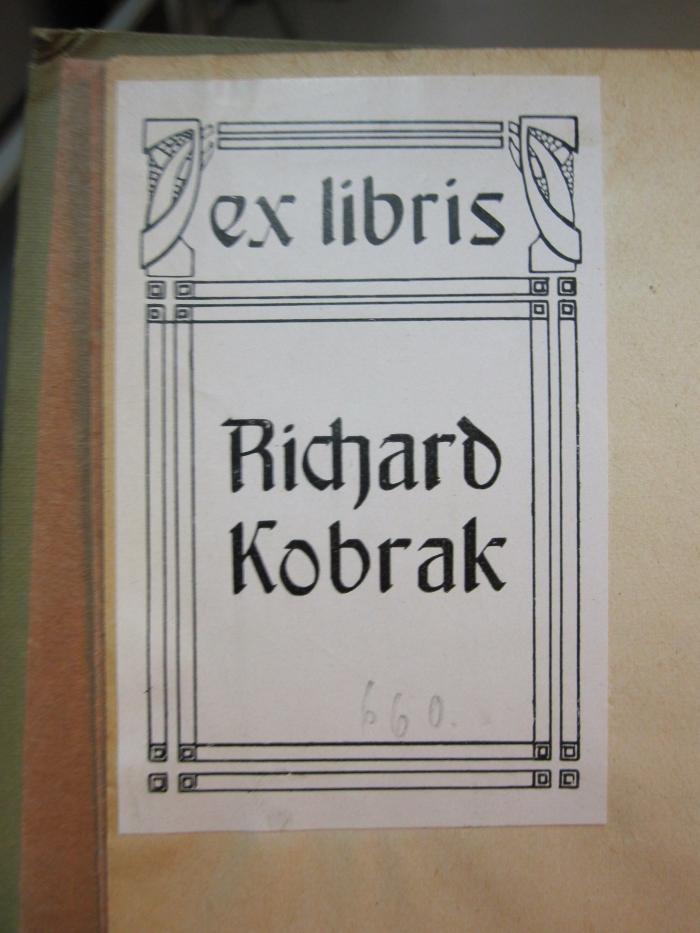 Ea 258 d: Recht, Staat und Gesellschaft (1917);D51 / 766 (Kobrak, Richard), Etikett: Exlibris, Name, Exemplarnummer; 'ex libris Richard Kobrak [660]'. 