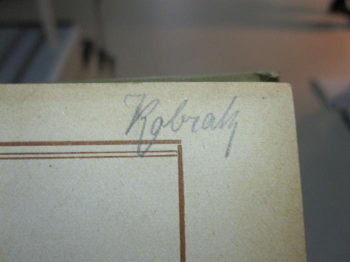 Ea 258 d: Recht, Staat und Gesellschaft (1917);D51 / 766 (Kobrak, Richard), Von Hand: Autogramm, Name; 'Kobrak'. 