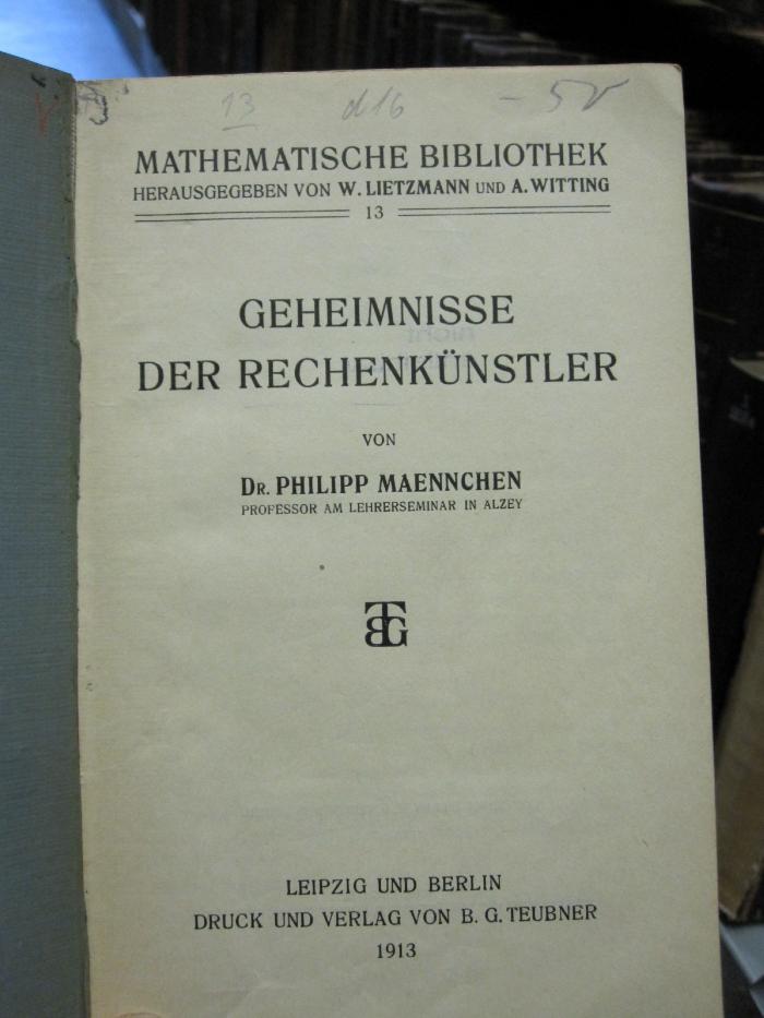 IX 98 13: Geheimnisse der Rechenkünstler (1913);D51 / 847 (unbekannt), Von Hand: Nummer; '13'. ;D51 / 847 (unbekannt), Von Hand: Nummer; 'd16'. 