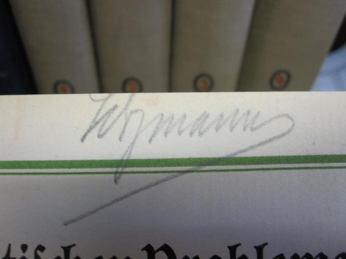 I 66015: Die politischen Probleme des Weltkrieges (1917);D51 / 792 (Schymann[?], [?]), Von Hand: Autogramm, Name; 'Schymann'. 