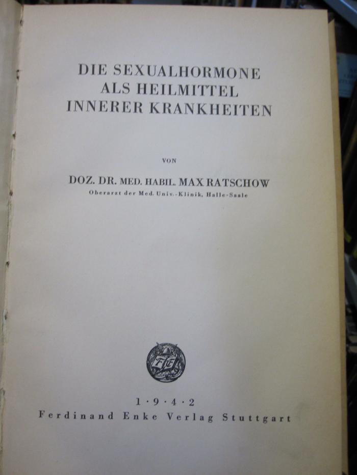 Kk 745: Sexualhormone als Heilmittel innerer Krankheiten, Die (1942)