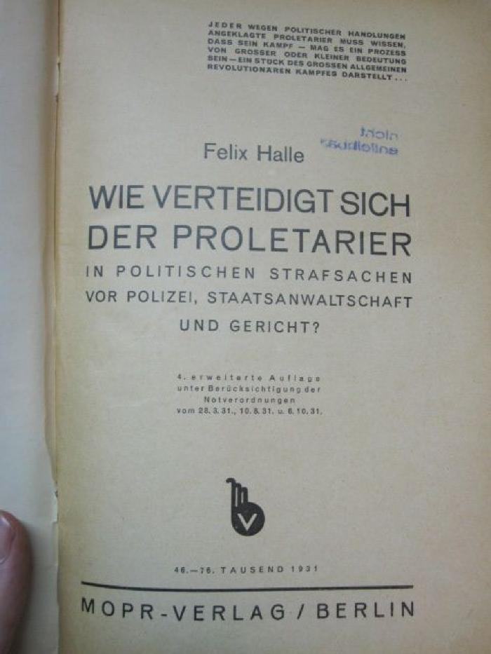 Eh 522 d: Wie verteidigt sich der Proletarier in politischen Strafsachen vor Polizei, Staatsanwaltschaft und Gericht? (1931)