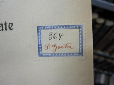 VIII 2204: Ultramontane Weltanschauung und moderne Lebenskunde Orthodoxie und Monismus : die Anschauungen des Jesuitenpaters Erich Wasmann und die gegen ihn in Berlin gehaltenen Reden (1907);D51 / 873 (Goetze, P.), Etikett: Exemplarnummer, Name, Autogramm; '[364. P. Goetze]'. 