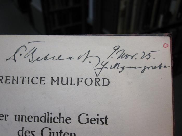Hn 361: unendliche Geist des Guten, Der (1922);D51 / 931 (Behrendt, A.[?]), Von Hand: Autogramm; '[A]? Behrendt 9. Nov. 25 [...grab..]'. 