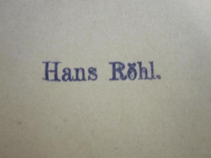 L 242 Schni 58: Anatol (1901);49 / 10382 (Röhl, Hans), Stempel: Name; 'Hans Röhl.'. 